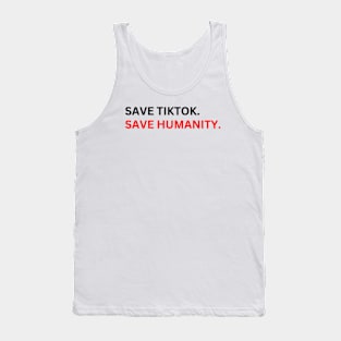 SAVE tiktoK. save humanity Tank Top